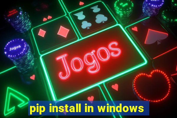 pip install in windows